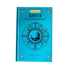 Wicca: Váš osobní průvodce